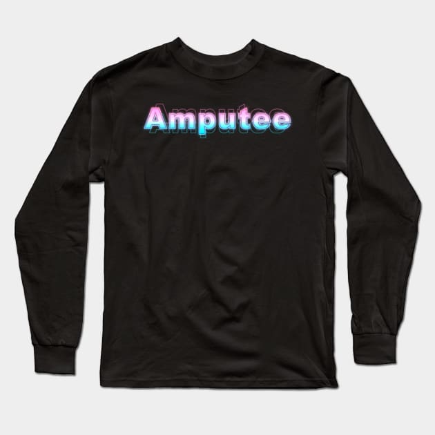 Amputee Long Sleeve T-Shirt by Sanzida Design